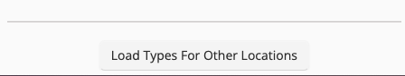 Button: Load Types For Other Locations